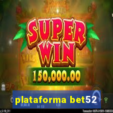 plataforma bet52